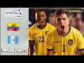 Ecuador vs Guatemala | International Friendly 2026 Full Match Highlights