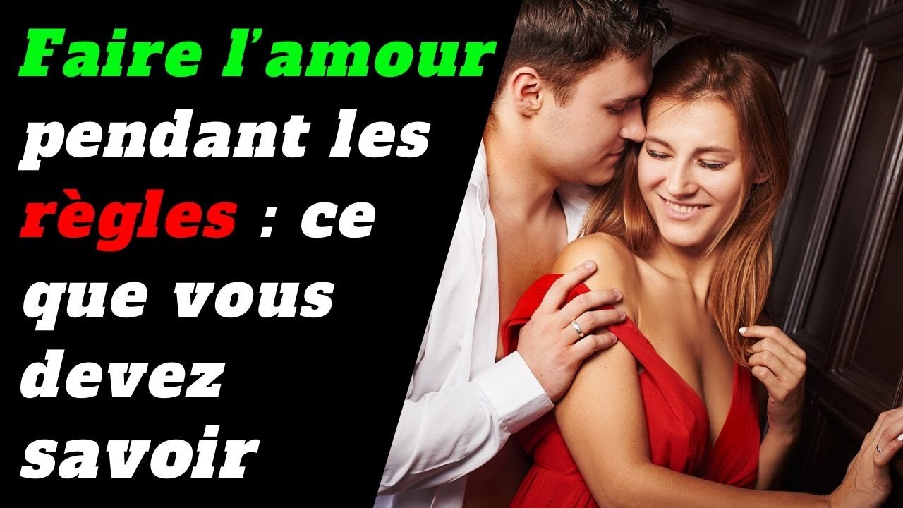 FAIRE L’AMOUR PENDANT LES RÈGLES : CE QUE VOUS DEVEZ SAVOIR - YouTube