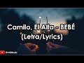 BEBÉ - Camilo, El Alfa (Letra/Lyrics) HD