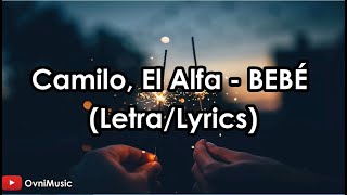 BEBÉ - Camilo, El Alfa (Letra/Lyrics) HD