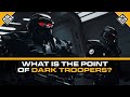 What Is The Point of Dark Troopers?