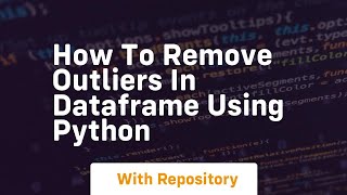 How to remove outliers in dataframe using python