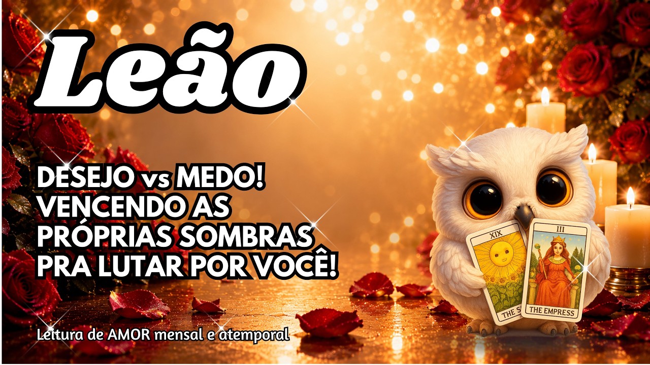 💘LEÃO ♌ DESEJO vs MEDO! VENCENDO AS PRÓPRIAS SOMBRAS PRA LUTAR POR VOCÊ!