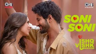 Soni Soni | Ishq Vishk Rebound | Rohit Saraf, Pashmina| @DarshanRavalDZ@jonitamusic, Rochak,Gurpreet