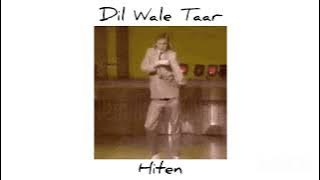 Dil Wale Taar ( Song) | Hiten | New Songs 2025