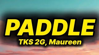 TKS 2G - Paddle (lyrics/paroles) ft. Maureen 