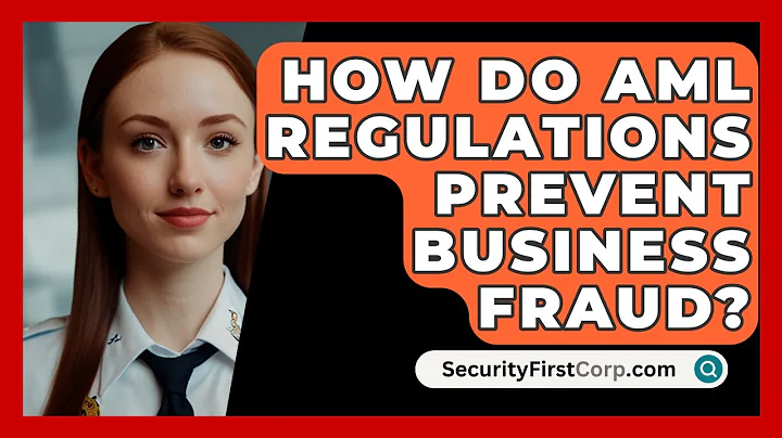 How Do AML Regulations Prevent Business Fraud? - SecurityFirstCorp.com