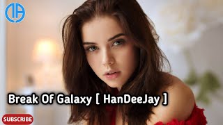 Break Of Galaxy [ HanDeeJay ]