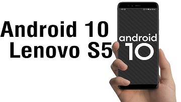 Install Android 10 on Lenovo S5 (AOSP GSI Treble ROM) - How to Guide!