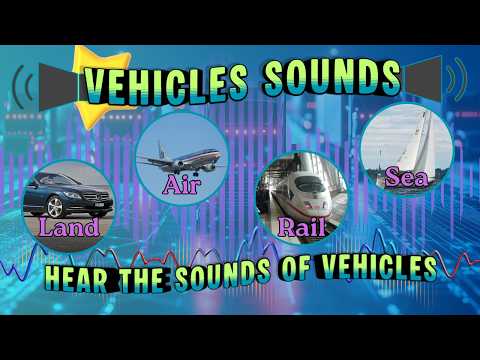 Vehicles Sounds for Kids  - Learn about lots of Vehicles in their Sounds