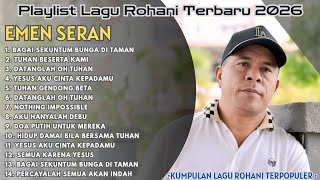 Download lagu FULL ALBUM Lagu Rohani Terbaru EMEN SERAN || Kumpulan Lagu-Lagu Rohani EMEN SERAN Terpopuler 2026