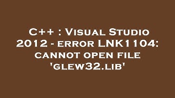 C++ : Visual Studio 2012 - error LNK1104: cannot open file 