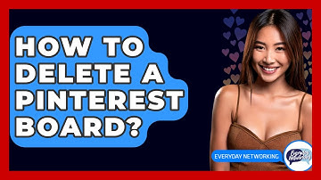 How To Delete A Pinterest Board? - Everyday-Networking