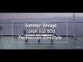 Summer Voyage/canon eos 80d/ Technicolor Cinestyle /sigma 30mm F1.4 /tiffen variable nd filter