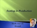 Testing in Production with Derk-Jan de Grood