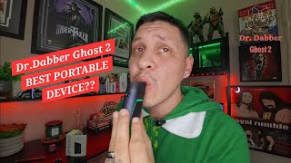 DR. DABBER GHOST 2....BEST PORTABLE DEVICE