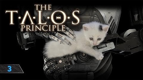 Ep03 - A3 | The Talos Principle