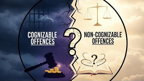 Cognizable vs Non-Cognizable Offences — Is Punishment the Deciding Factor?