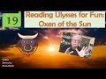 Reading Ulysses for Fun: Oxen of the Sun