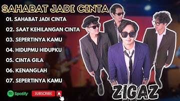 ZIGAZ - SAHABAT JADI CINTA - SAAT KEHILANGAN CINTA - SEPERTINYA KAMU || LAGU POP TERPOPULER 2025