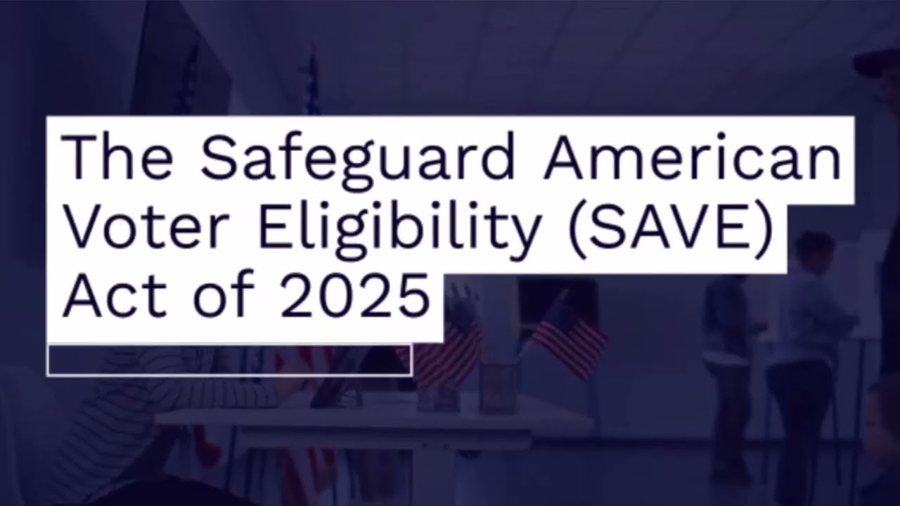SAVE Act 2025: Protecting Elections or Blocking Voters?