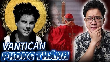 Tại Sao Cậu Bé 15 Tuổi Này Lại Được Phong "THÁNH"? Bí Ẩn Của Vatican