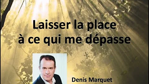 Confrence "Laisser la place  ce qui me dpasse", De...