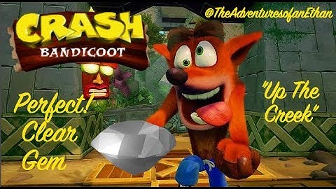 Crash Bandicoot - "Up the Creek" PERFECT (Clear Gem) - N. Sane Trilogy
