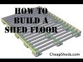 How To Build A Wooden Storage Shed Floor Video