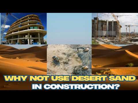 Why not use desert sand in construction SandCrisis DarkScience WhyFacts ConstructionFacts