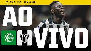 AO VIVO: GALO x JUVENTUDE | COPA DO BRASIL | OITAVAS DE FINAL 🐔🔥