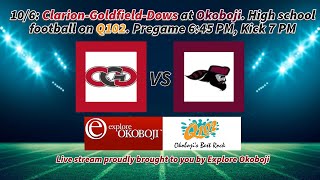 10/6: Clarion-Goldfield-Dows at Okoboji. High school football on Q 102. Pregame 6:45 PM, Kick 7 PM