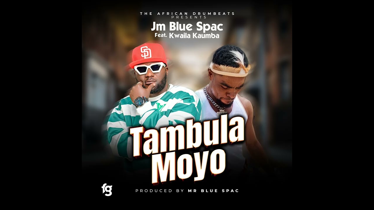JM BLUE SPAC ft KWAILA KAUMBA - TAMBULA MOYO (Official music audio) 