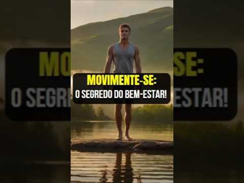 A Arte de Mover Seu Corpo Para Alcançar Bem-Estar Mental e Transformar Sua Vida com Motivação!