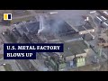 1 dead, several injured as explosion at US metal factory triggers barrage of shrapnel