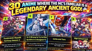30 Anime Where The MC’s Familiar Is A Legendary Ancient God! 😱🔥