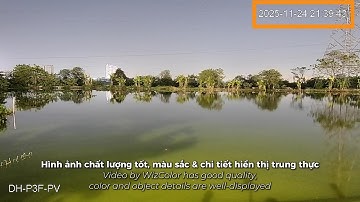 Khám phá khả năng “nhìn đêm như ngày” của Camera Dahua WizColor cùng Quý Đại Lý Dân Phát (Hà Nội)!