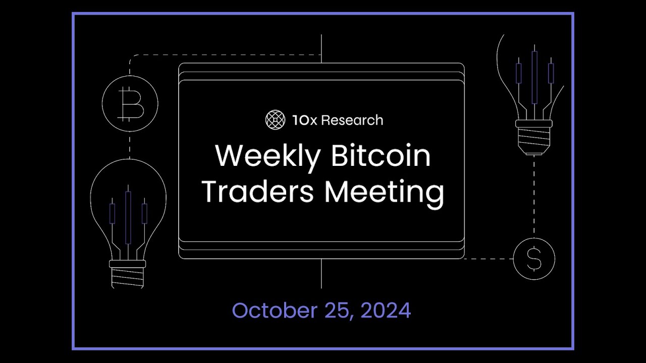 🔥 Weekly Bitcoin Traders Meeting - October 25, 2024