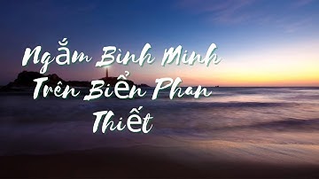 Ngắm Bình Minh Trên Biển Phan Thiết  | Sóng Gió  | Tiếng Sóng biển