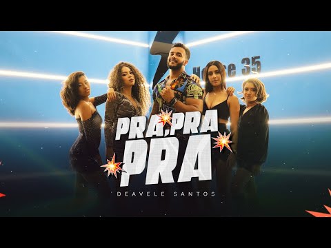 Pra Pra Pra / Deavele Santos (Clipe Oficial)