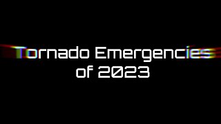 Tornado Emergencies of 2023