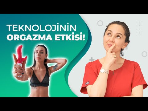 ORGAZM OLMAK ARTIK ÇOK KOLAY! | Teknolojik Gelişmeler | Dr. Ebru Ünal