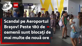 Scandal pe Aeroportul Brașov Peste 180 de oamenii sunt blocați de mai multe de nouă ore