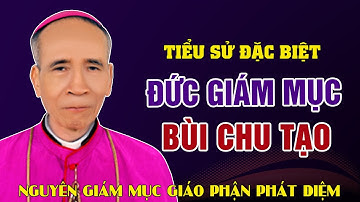 Tiểu Sử (đầy đủ nhất) Đức Cha Phaolô Bùi Chu Tạo - Nguyên Giám Mục Giáo Phận Phát Diệm