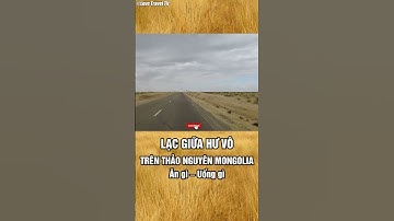 LẠC GIỮA HƯ VÔ... trên thảo nguyên Mông Cổ