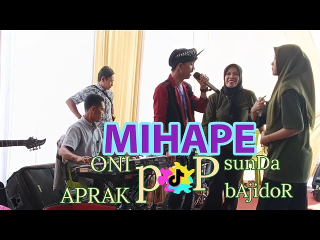 MIHAPE lagu viral ONI APRAK popsunda Bajidor LIVE PASIR SALAM class=