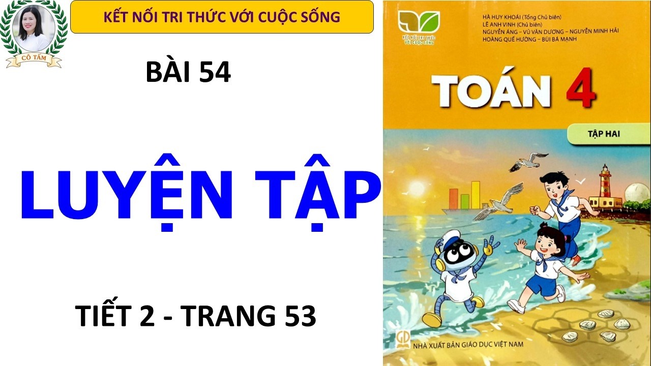 Toán 4 Tập 2| Bài 54 Luyện tập Trang 53| Kết nối tri thức