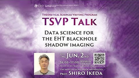 Shiro Ikeda - Data Science for the EHT Blackhole Shadow Imaging (TSVP Talk at OIST)