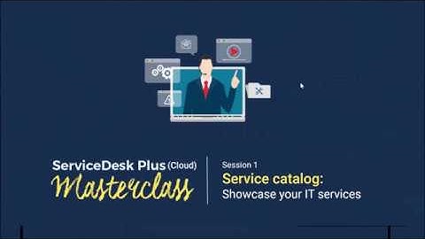 ServiceDesk Plus (Cloud) Masterclass - Service Catalog (ARCHIVED)