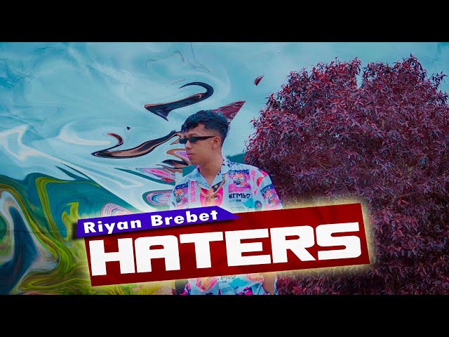 HATERS - Riyan Brebet ( Official Music Video ) class=